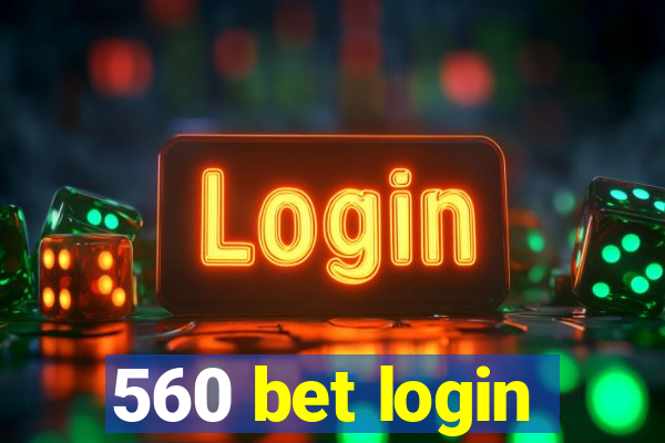 560 bet login